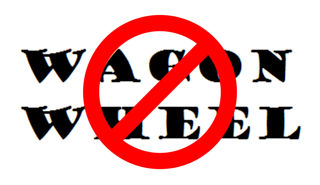 No Wagon Wheel No Wagon Wheel